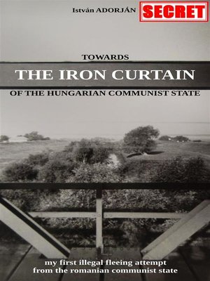 cover image of Towards the Iron Curtain of the Hungarian Communist State